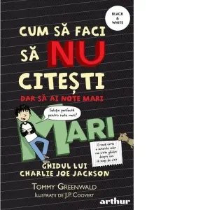 Coperta cărții Cum sa faci sa nu citesti, dar sa ai note mari: Ghidul lui Charlie Joe Jackson