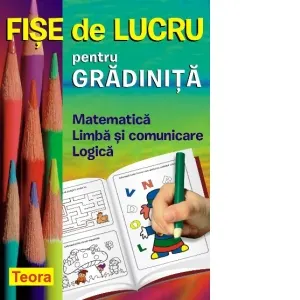 Coperta cărții Fise de lucru pentru gradinita. Matematica, Limba si comunicare, Logica