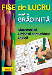 Coperta cărții Fise de lucru pentru gradinita. Matematica, Limba si comunicare, Logica