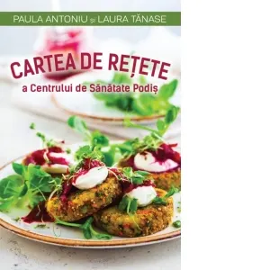 Coperta cărții Cartea de retete a Centrului de Sanatate Podis