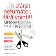 Coperta cărții In sfarsit nefumator, fara vointa! Metoda usoara a lui Allen Carr