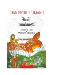Coperta cărții Studii romanesti II. Soarele si Luna. Otravurile admiratiei