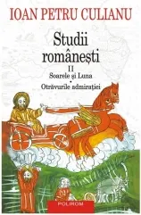Coperta cărții Studii romanesti II. Soarele si Luna. Otravurile admiratiei