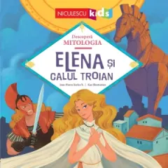 Coperta cărții Descopera Mitologia. Elena si Calul Troian