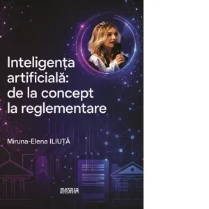 Coperta cărții Inteligenta artificiala: de la concept la reglementare