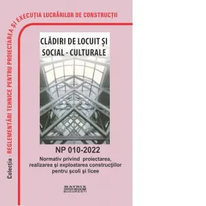 Coperta cărții NP 010-2022: Normativ privind proiectarea, realizarea si exploatarea constructiilor pentru scoli si licee