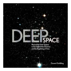 Coperta cărții Deep space: beyond the solar system to the end of the universe and the beginning of time