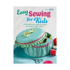 Coperta cărții Easy sewing for kids: 35 fun and simple sewing projects for children aged 7 years+