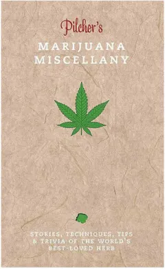 Coperta cărții Pilcher's marijuana miscellany: stories, techniques, tips & trivia of the world's best-loved herb