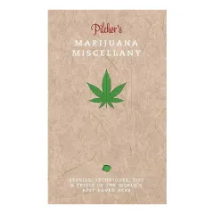 Coperta cărții Pilcher's marijuana miscellany: stories, techniques, tips & trivia of the world's best-loved herb