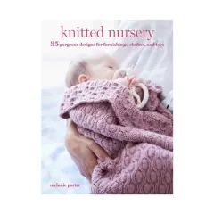 Coperta cărții Knitted nursery: 35 gorgeous designs for furnishings, clothes, and toys