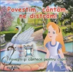 Coperta cărții Povestim, cantam, ne distram ! - Povesti si cantece pentru copii Vol.4