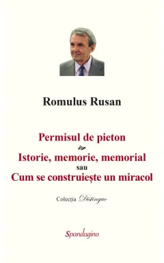 Coperta cărții Permisul de pieton. Istorie, memorie, memorial sau Cum se construiește un miracol