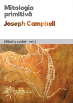 Coperta cărții Mitologia primitiva. Mastile Zeului Vol.1
