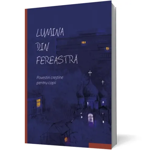 Coperta cărții Lumina din fereastră. Povestiri creștine pentru copii