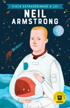 Coperta cărții Viața extraordinară a lui Neil Armstrong