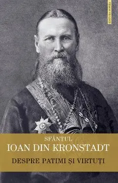 Coperta cărții Despre patimi si virtuti - Ioan din Kronstadt