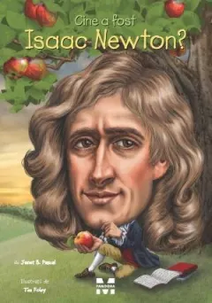 Coperta cărții Cine a fost Isaac Newton?