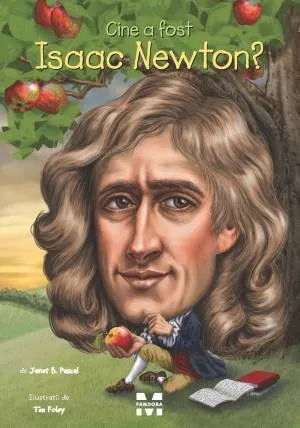 Coperta cărții Cine a fost Isaac Newton?