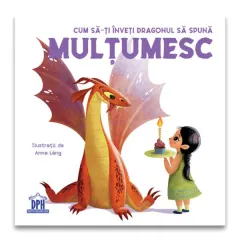 Coperta cărții Cum să-ți înveți dragonul să spună Mulțumesc