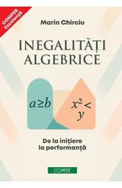 Coperta cărții Inegalitati algebrice. De la initiere la performanta
