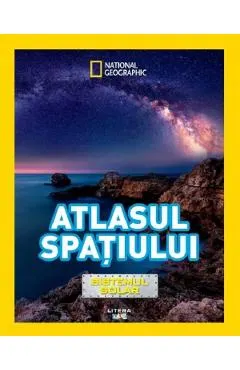 Coperta cărții Atlasul spatiului. Sistemul solar. National Geographic - Carolyn DeCristofano