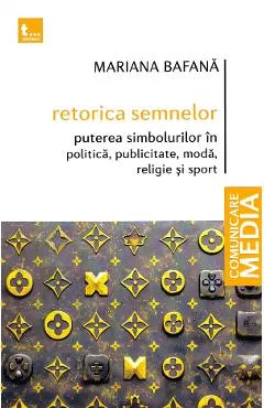 Coperta cărții Retorica semnelor. Puterea simbolurilor in politica, publicitate, moda, religie si sport