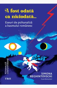 Coperta cărții A fost odată ca niciodată.... Eseuri de psihanaliză a basmului românesc