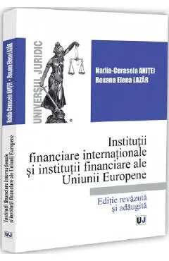 Coperta cărții Institutii financiare internationale si institutii financiare ale Uniunii Europene - Nadia-Cerasela Anitei, Roxana Elena Lazar