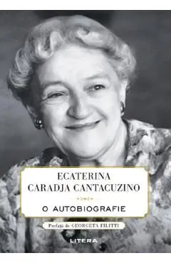 Coperta cărții Ecaterina Caradja Cantacuzino. O autobiografie