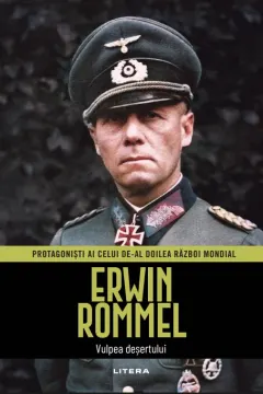 Coperta cărții Erwin Rommel. Volumul 3. Protagonisti ai celui de-al Doilea Razboi Mondial