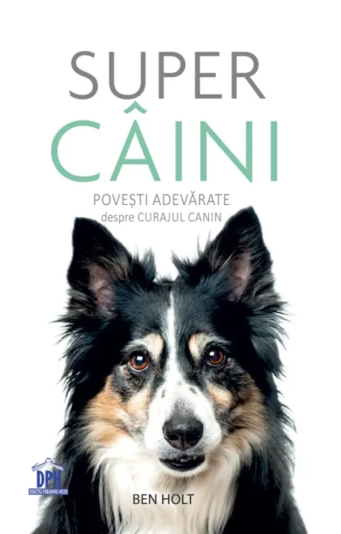 Coperta cărții Super câini. Povești adevărate despre curajul canin