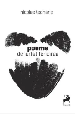 Coperta cărții Poeme de iertat fericirea