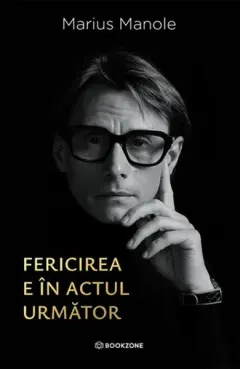 Coperta cărții Fericirea e în actul următor