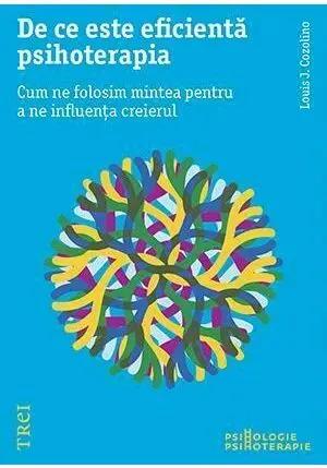 Coperta cărții De ce este eficienta psihoterapia. Cum ne folosim mintea pentru a ne influenta creierul
