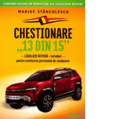Coperta cărții Chestionare 13 din 15. Legislatie rutiera + Intrebari pentru restituirea permisului de conducere