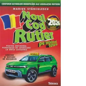 Coperta cărții Noul cod rutier 2026 pe intelesul tuturor pentru obtinerea permisului de conducere la orice categorie. Contine si notiuni de mecanica