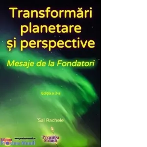 Coperta cărții Transformari planetare si perspective: Mesaje de la Fondatori. Editia a 3-a