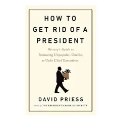 Coperta cărții How to Get Rid of a President