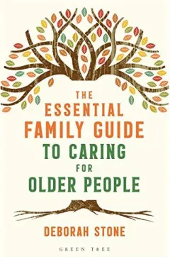 Coperta cărții The Essential Family Guide to Caring for Older People