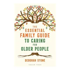 Coperta cărții The Essential Family Guide to Caring for Older People
