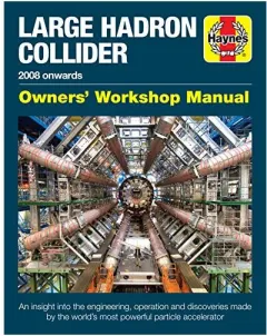 Coperta cărții Large Hadron Collider Owners' Workshop Manual