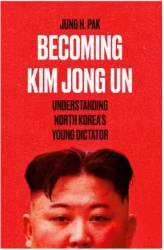 Coperta cărții Becoming Kim Jong Un Understanding North Korea's Young Dictator