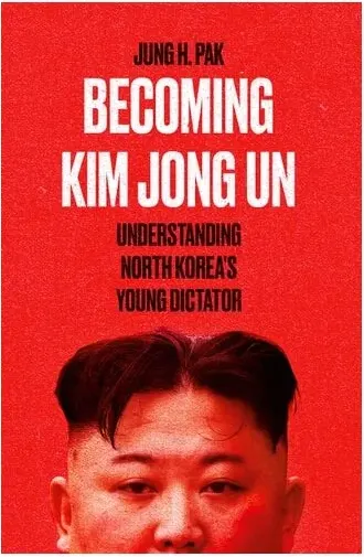 Coperta cărții Becoming Kim Jong Un Understanding North Korea's Young Dictator