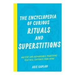 Coperta cărții The Encyclopedia of Curious Rituals and Superstitions Ancient and Remarkable Traditions That Will Captivate Your Mind