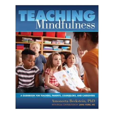 Coperta cărții Teaching Mindfulness A Guidebook for Teachers, Parents, Counselors, and Caregivers