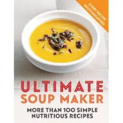 Coperta cărții Ultimate Soup Maker 100 recipes garnishes serves 4