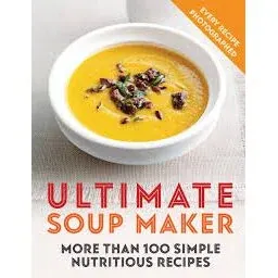 Coperta cărții Ultimate Soup Maker 100 recipes garnishes serves 4
