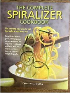Coperta cărții The Complete Spiralizer Cookbook, Catherine Atkinson