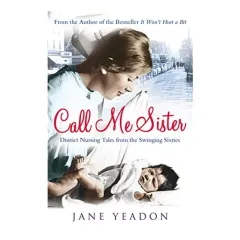 Coperta cărții Call Me Sister: District Nursing Tales from the Swinging Sixties